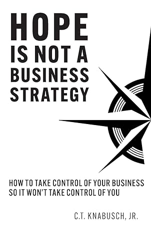 hope is not a business strategy how to take control of your business so it won t take control of you 1st