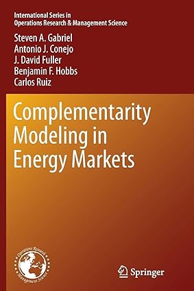 complementarity modeling in energy markets 2013 edition steven a. gabriel ,antonio j. conejo ,j. david fuller