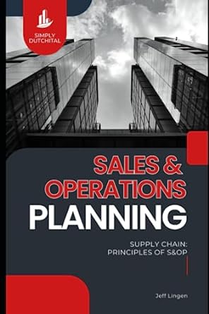 sandop sales and operations planning for supply chain professionals supply chain principles of sandop 1st