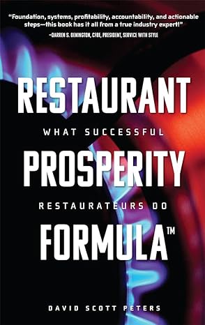 restaurant prosperity formula what successful restaurateurs do 1st edition david scott peters 1642250392,