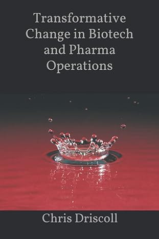 transformative change in biotech and pharma operations 1st edition chris driscoll 979-8712360512