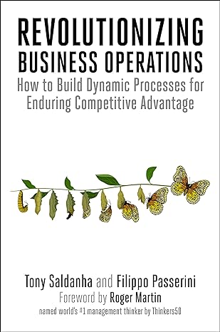 revolutionizing business operations how to build dynamic processes for enduring competitive advantage 1st