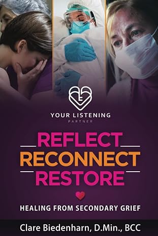 reflect reconnect restore healing from secondary grief 1st edition clare biedenharn 979-8447800499