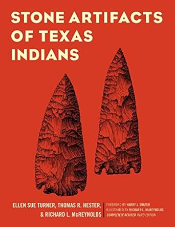 stone artifacts of texas indians 3rd edition ellen turner ,thomas hester ,richard mcreynolds ,harry shafer
