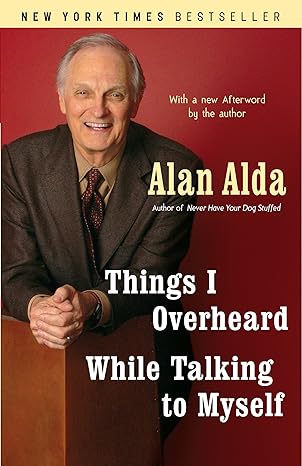 things i overheard while talking to myself 1st edition alan alda 0812977521, 978-0812977523