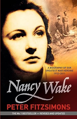nancy wake the gripping true story of the woman who became the gestapos most wanted spy 1st edition peter