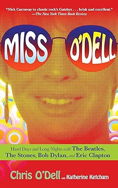 miss odell hard days and long nights with the beatles the stones bob dylan and eric clapton 1st edition chris