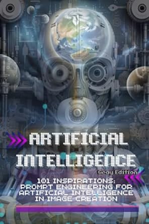 artificial intelligencje 101 inspirations prompt engineering for artificial intelligence in image creation