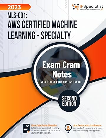 aws certified machine learning specialty exam cram notes mls c01 2nd edition ip specialist b0cngpbqfv,