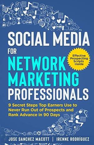 social media for network marketing professionals 9 secret steps top earners use to never run out of prospects
