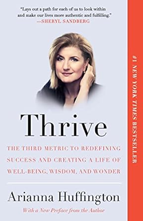 thrive the third metric to redefining success and creating a life of well being wisdom and wonder 1st edition
