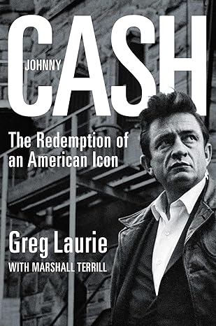 johnny cash the redemption of an american icon 1st edition greg laurie 1684513278, 978-1684513277