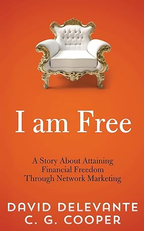 i am free a story about attaining financial freedom through network marketing 1st edition david delevante ,c.