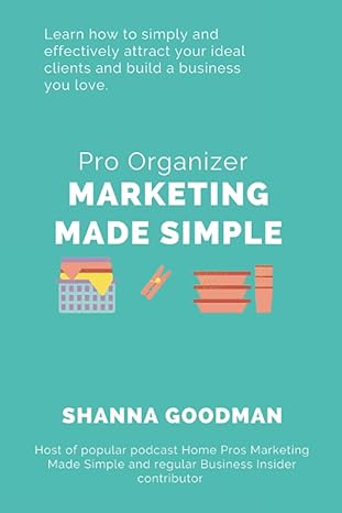 pro organizer marketing made simple learn how to simply and effectively attract your ideal clients and build