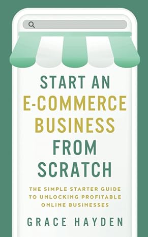 start an e commerce business from scratch the simple starter guide to unlocking profitable online businesses
