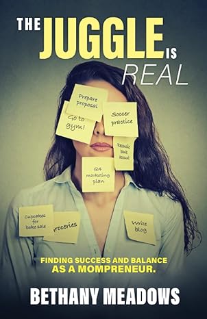 the juggle is real finding success and balance as a mompreneur 1st edition bethany meadows 979-8360447351