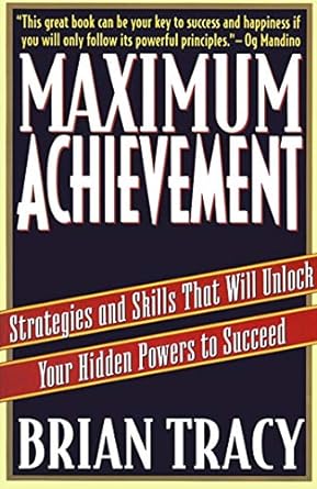 maximum achievement strategies and skills that will unlock your hidden powers to succeed 31940 edition brian