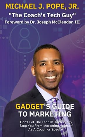 gadget s guide to marketing 6 steps to effectively market your coaching business 1st edition michael j pope