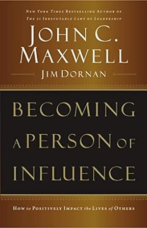 becoming a person of influence how to positively impact the lives of others 7th/30th/06th edition john c.