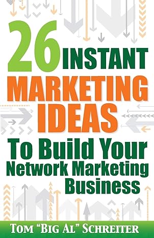 26 instant marketing ideas to build your network marketing business powerful marketing tips and campaigns to