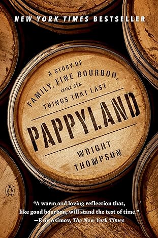 pappyland a story of family fine bourbon and the things that last 1st edition wright thompson 0735221278,