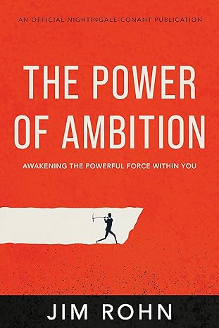 the power of ambition awakening the powerful force within you 1st edition jim rohn 1640953558, 978-1640953550
