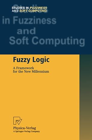studies in fuzziness and soft computing in fuzziness and soft computing fuzzy logic a framework for the new