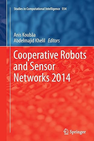 studies in computational intelligence 554 cooperative robots and sensor networks 2014 1st edition anis koubaa