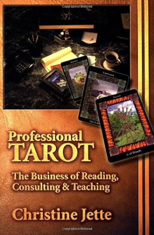 professional tarot the business of reading consulting and teaching y 1st printing edition christine jette