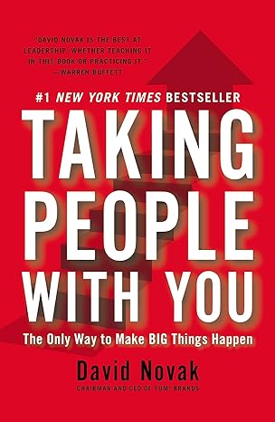 taking people with you the only way to make big things happen 1st edition david novak 1591845912,