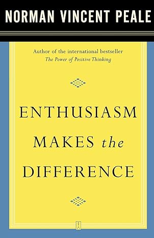 enthusiasm makes the difference 1st fireside edition dr. norman vincent peale 0743234812, 978-0743234818