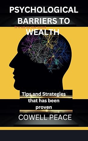 psychological barriers to wealth tips and strategies to help overcome these barriers 1st edition cowell peace