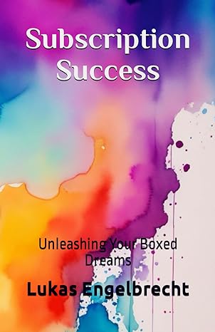 subscription success unleashing your boxed dreams 1st edition lukas engelbrecht 979-8866353033