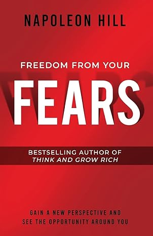 freedom from your fears step into your success 1st edition napoleon hill 1640952306, 978-1640952300
