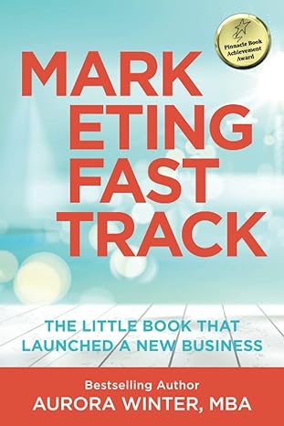 marketing fastrack the little book that launched a new business 1st edition aurora winter 0972249761,