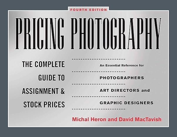 pricing photography the complete guide to assignment and stock prices 4th edition michal heron ,david