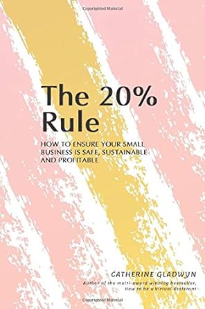 the 20 rule how to ensure your business is safe sustainable and profitable 1st edition catherine gladwyn