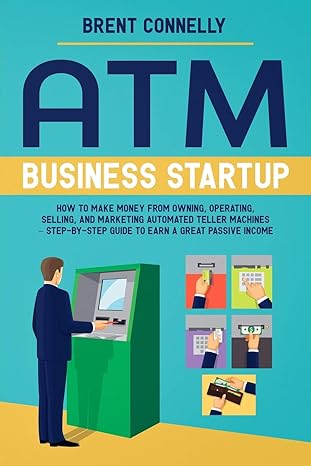 atm business startup how to make money from owning operating selling and marketing automated teller machines