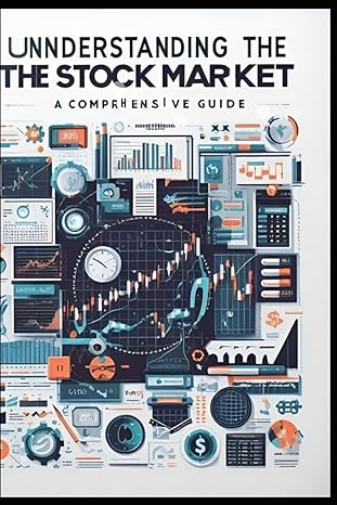 understanding the stock market comprehensive guid book for stock market covered all basics 1st edition