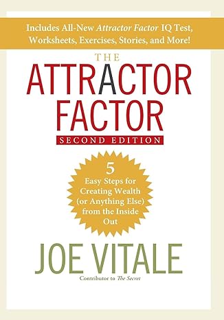 the attractor factor 5 easy steps for creating wealth from the inside out 1st edition joe vitale 0470286423