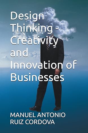 design thinking creativity and innovation of businesses 1st edition manuel antonio ruiz cordova 979-8865219439