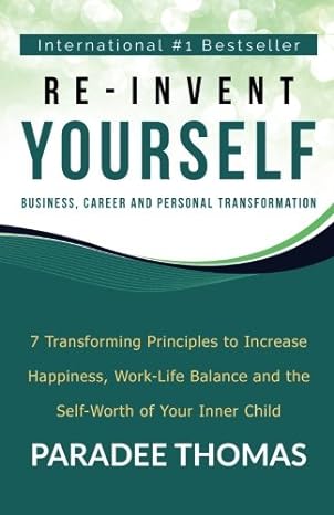 re invent yourself business career and personal transformation 7 transforming principles to increase