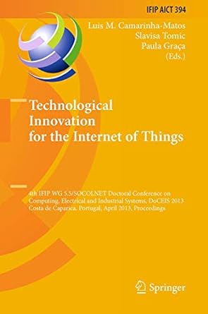 technological innovation for the internet of things ifip wg 5 5/socolnet doctoral conference on computing