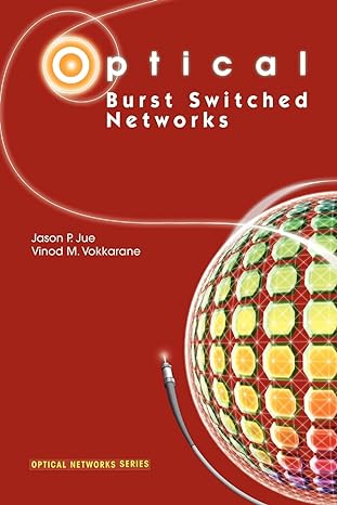 optical burst switched networks 1st edition jason p jue ,vinod m vokkarane 1441936580, 978-1441936585