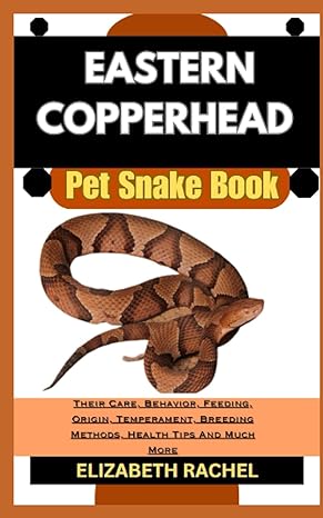 eastern copperhead pet snake book their care behavior feeding origin temperament breeding methods health tips