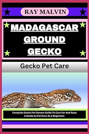 Madagascar Ground Gecko Gecko Pet Care Complete Gecko Pet Owners Guide To Care For And Raise A Gecko As Pet Even
