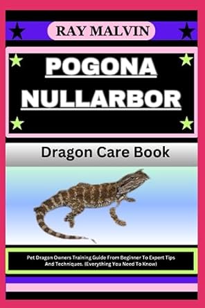 pogona nullarbor dragon care book pet dragon owners training guide from beginner to expert tips and