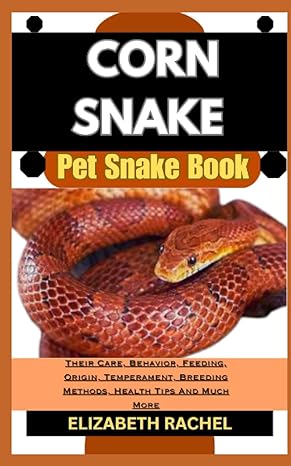 corn snake pet snake book their care behavior feeding origin temperament breeding methods health tips and