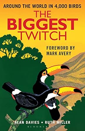 the biggest twitch around the world in 4 000 birds 1st edition alan davies ,ruth miller 1472918606,