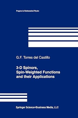 3 d spinors spin weighted functions and their applications 1st edition gerardo f. torres del castillo